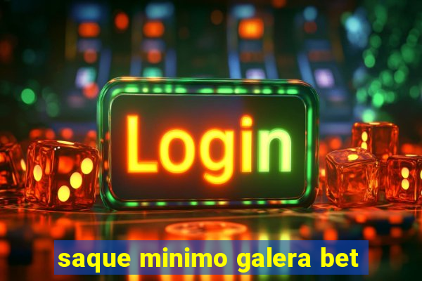 saque minimo galera bet